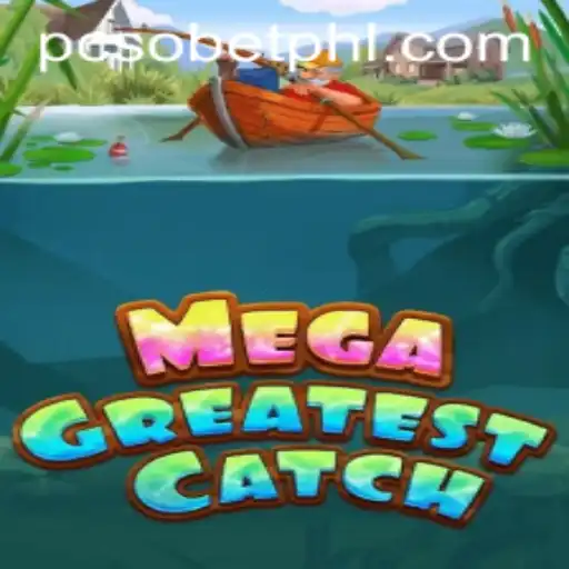 Exploring the Thrills of MegaGreatestCatch: The Ultimate PCSobet Experience
